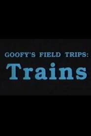 Goofy’s Field Trips: Trains 1989 on netflix