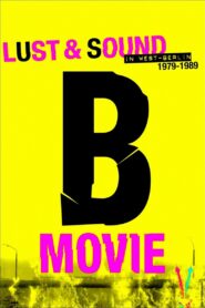 B-Movie: Lust & Sound in West-Berlin 1979-1989 2015 on netflix