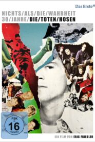 Nichts als die Wahrheit – 30 Jahre Die Toten Hosen 2012 on netflix