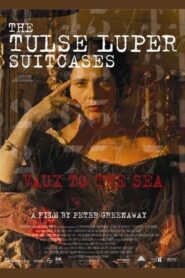 The Tulse Luper Suitcases, Part 2: Vaux to the Sea 2004 on netflix