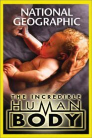 National Geographic: The Incredible Human Body 2002 on netflix