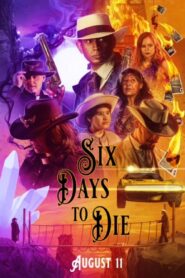 Six Days to Die 2023 on netflix