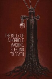The Belly of a Horrible Machine, Bleeding to Death 2019 on netflix