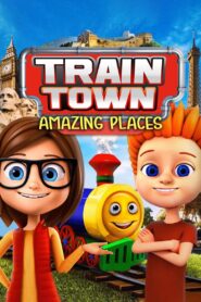 Train Town: Amazing Places 2019 on netflix