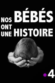 Nos bébés ont une histoire 2016 on netflix