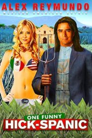 Alex Reymundo: One Funny Hick-Spanic 2007 on netflix
