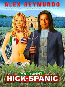 Alex Reymundo: One Funny Hick-Spanic 2007 on netflix