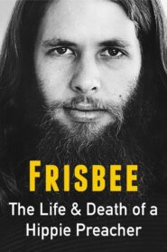Frisbee: The Life and Death of a Hippie Preacher 2005 on netflix