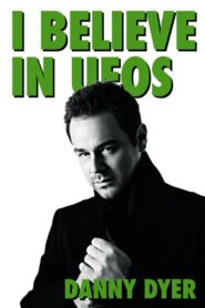 I Believe in UFOs: Danny Dyer 2010 on netflix