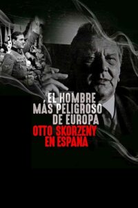 The Most Dangerous Man in Europe: Otto Skorzeny’s After War 2020 on netflix