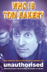 Who is Tom Baker? Unauthorised 1997 on netflix