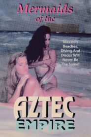 Mermaids of the Aztec Empire 1992 on netflix