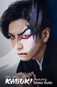 Sing, Dance, Act: Kabuki featuring Toma Ikuta 2022 on netflix