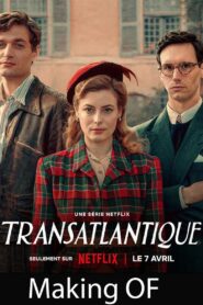 Making Transatlantic 2023 on netflix
