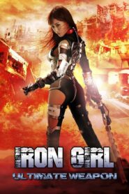 Iron Girl: Ultimate Weapon 2015 on netflix