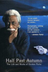Half Past Autumn: The Life and Works of Gordon Parks 2000 on netflix