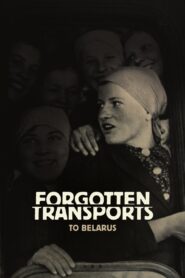 Forgotten Transports to Belarus 2008 on netflix