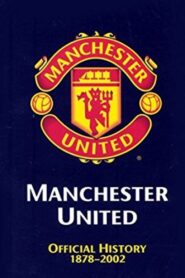 Manchester United: The Official History 1878-2002 2002 on netflix