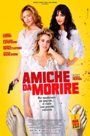 Amiche da morire 2013 on netflix
