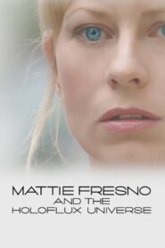 Mattie Fresno and the Holoflux Universe 2007 on netflix