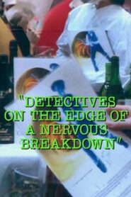 Detectives on the Edge of a Nervous Breakdown 1993 on netflix