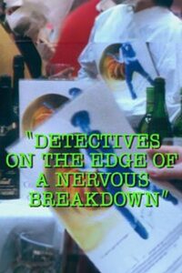Detectives on the Edge of a Nervous Breakdown 1993 on netflix