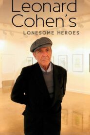 Leonard Cohen’s Lonesome Heroes 2010 on netflix
