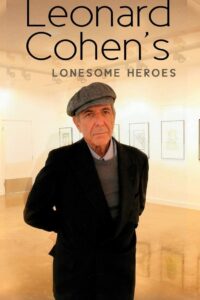 Leonard Cohen’s Lonesome Heroes 2010 on netflix
