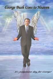 George Bush Goes to Heaven 2006 on netflix