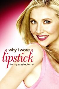 Why I Wore Lipstick to My Mastectomy 2006 on netflix