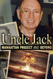 Uncle Jack: Manhattan Project and Beyond 2016 on netflix