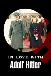 In Love with Adolf Hitler 2007 on netflix