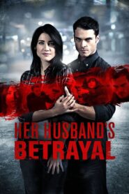 Her Husband’s Betrayal 2013 on netflix