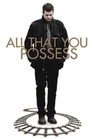 All That You Possess 2012 on netflix