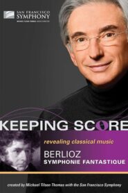 Keeping Score – Hector Berlioz Symphonie fantastique 2009 on netflix