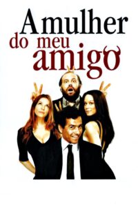A Mulher do Meu Amigo 2008 on netflix