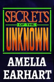 Secrets of the Unknown: Amelia Earhart 1987 on netflix