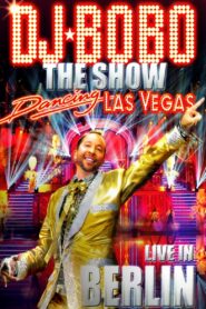 DJ BoBo – Dancing Las Vegas – The Show – Live In Berlin 2012 on netflix