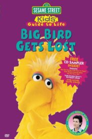Sesame Street: Kid’s Guide to Life: Big Bird Gets Lost 2003 on netflix