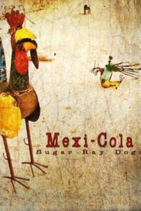 Sugar Ray Dogs: Mexi-Cola 2015 on netflix