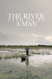 The River Used to Be a Man 2012 on netflix