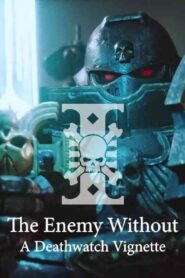 The Enemy Without: A Deathwatch Vignette 2024 on netflix