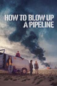 How to Blow Up a Pipeline 2023 on netflix
