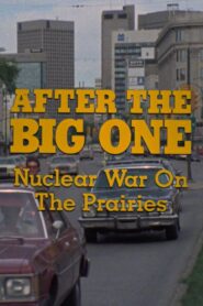 After the Big One: Nuclear War on the Prairies 1982 on netflix