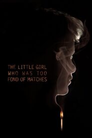 The Little Girl Who Was Too Fond of Matches 2017 on netflix