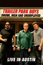 Trailer Park Boys: Drunk, High and Unemployed: Live In Austin 2015 on netflix
