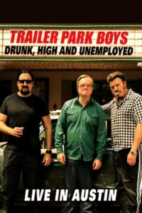 Trailer Park Boys: Drunk, High and Unemployed: Live In Austin 2015 on netflix
