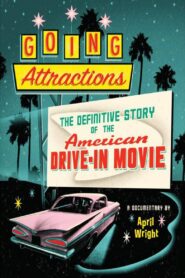 Going Attractions: The Definitive Story of the American Drive-in Movie 2013 on netflix