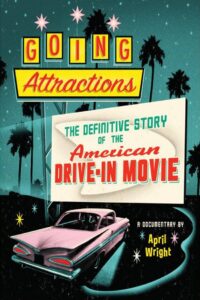 Going Attractions: The Definitive Story of the American Drive-in Movie 2013 on netflix