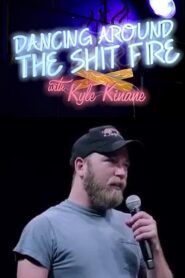 Dancing Around the Shit Fire with Kyle Kinane 2013 on netflix